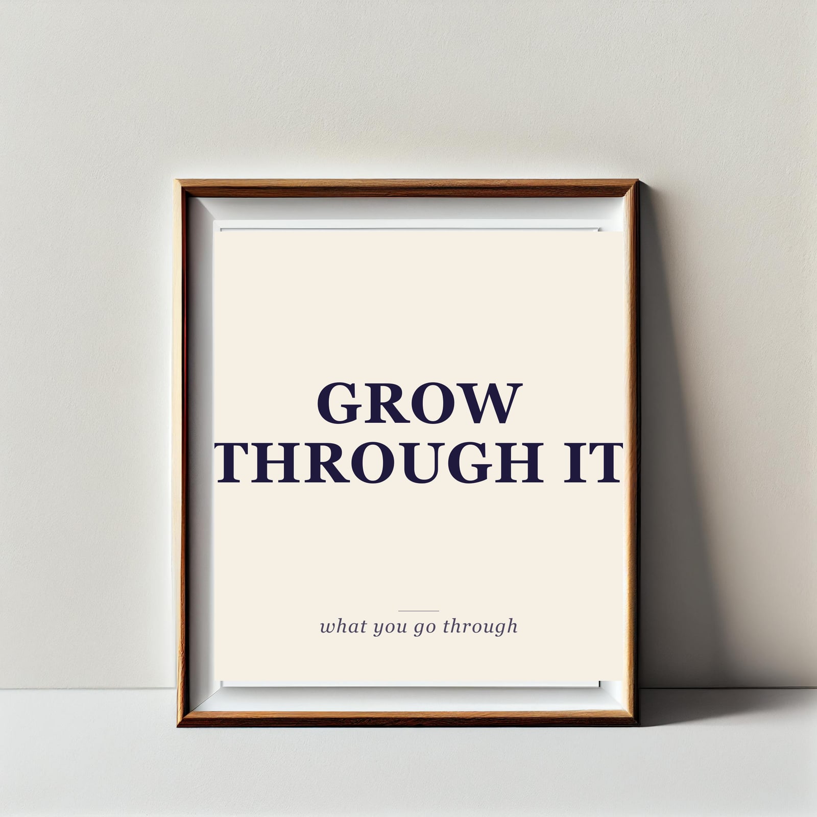 Etsy quote print mockup: GROW THROUGH IT headline with "what you go through" description, framed in oak